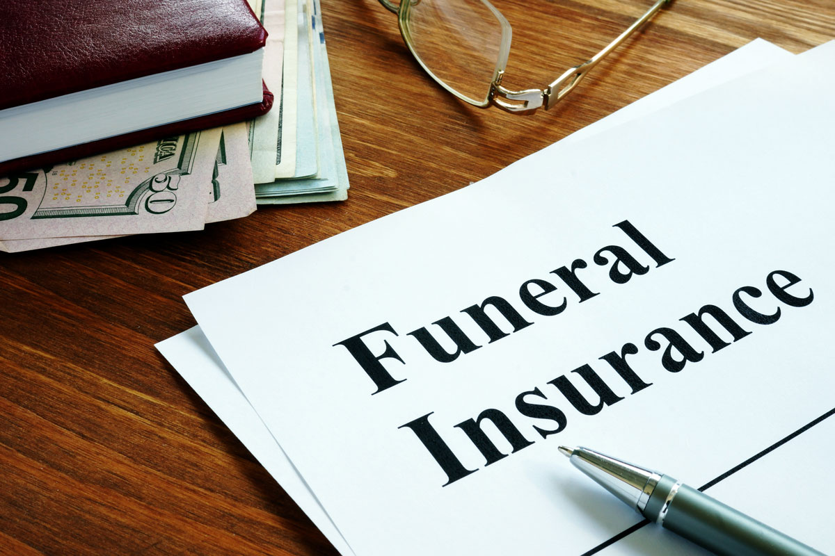 Funeral insurance for funds to pay for end-of-life expenses.